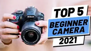 Top 5 BEST Beginner Cameras (2021)