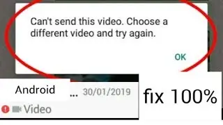 Fix 100% Not Sending Video Error In WhatsApp Can't Send This Video Choose Any Other Video And Try Ag