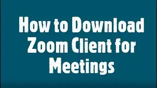 How to Download Zoom Client for Meetings   final