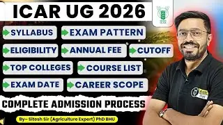 All About ICAR UG 2026 : Syllabus, Pattern, Eligibility, Fee, Cutoff, Exam Date, College, Admission
