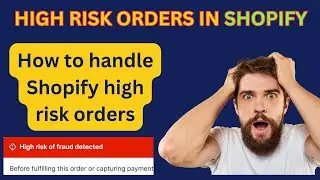 High risk orders in Shopify | How to handle high risk orders in Shopify | Shopify high risk orders