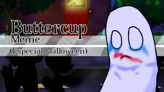 Buttercup | Meme | Especial Halloween |