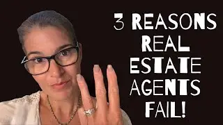 Three reasons WHY  Real Estate agents FAIL?