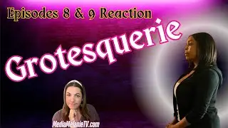 ‘Grotesquerie’ Episodes 8 & 9 Reactions & Review