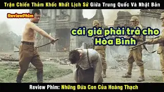 Trận Đại Chiến giữa Trung Quốc và Nhật Bản khiến ai cũng phải rơi nước mắt - review phim