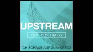 UPSTREAM - Ich schaue auf zum Kreuz
