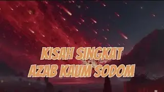 Kisah Singkat Azab Kaum Sodom  Yang Mengerikan