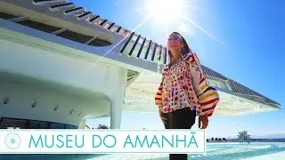 UM DIA NO MUSEU DO AMANHÃ - GUIA DA JOW!