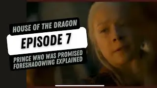 House Of The Dragon Episode MAJOR Prince Who Was Promised Foreshadowing Explained