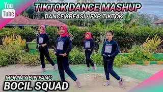 TIKTOK DANCE MASHUP | DANCE KREASI • Tiktok Viral | BOCIL SQUAD | MOMMY BINTANG