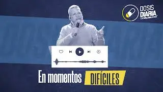 Dosis Diaria Roka - En momentos difíciles