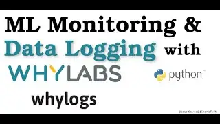 Whylogs Python Tutorial - ML & Data Logging and Monitoring