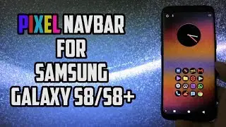 How To Get Pixel Navigation Bar on Samsung Galaxy S8/S8+ | NO ROOT