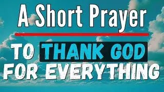 Short Prayer | Let's Unite Prayer | A Simple Prayer To Thank God For Everything