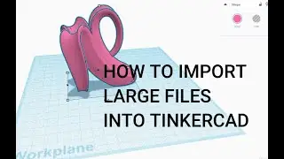 How to edit and import files that are too large for Tinkercad using Fusion360
