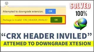 [FIXED] 'CRX HEADER INVALID' & ATTEMPTED TO DOWNGRADE EXCITATION (March, 2019)