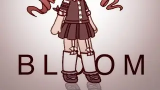BLOOM || Meme [ GachaLife]