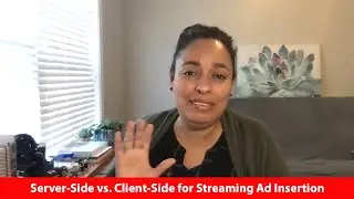 Server-Side vs. Client-Side for Streaming Ad Insertion
