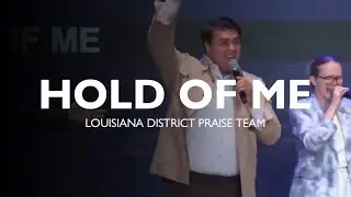 Louisiana District Praise Team - Hold Of Me