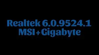 Realtek 6.0.9524.1 UAD MSI+Gigabyte update packages