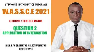 WASSCE 2021Q2 :ELECTIVE MATHS ..... APPLICATION OF INTEGRATION