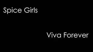 Spice Girls - Viva Forever (lyrics)