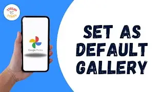 HOW TO SET GOOGLE PHOTOS AS DEFAULT GALLERY