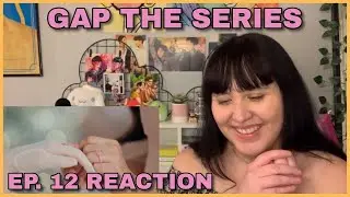 Ugly Crying After This Finale | GAP THE SERIES EP. 12 REACTION