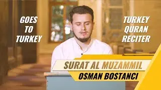 Osman Bostanci | Surat Al Muzammil | Goes To Turkey