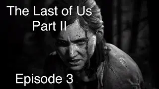 The Last of Us Part II FULL GAME WALKTHROUGH #3