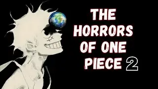 ONE PIECE IS HORRIFYING…