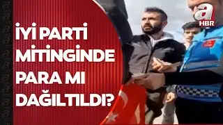 İYİ PARTİ MİTİNGİNDE MİLLETE MİTİNGE  KATILMA KARŞILIĞINDA PARA VERLDİ İDDASI
