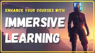 Dive into Immersive Learning and Enhance Your Learning Experience
