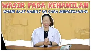 [ Seri : Kehamilan Sehat ] WASIR saat hamil... Wajar ga sih ????