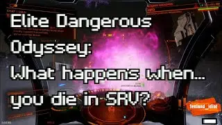 Elite Dangerous Odyssey: What happens when... you die in your SRV