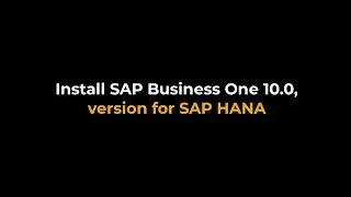 Install SAP Business One 10.0, version for SAP HANA