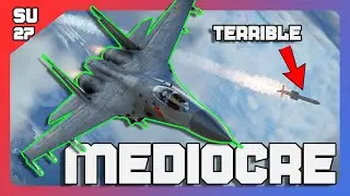 THE SU-27SM IS MID, HERE'S WHY | War Thunder