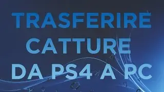 TUTORIAL Come trasferire video registrati da PS4 a computer