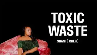 Shanté Chefé  -  Toxic Waste (Official Lyric Video)🎵❤️