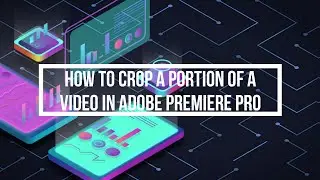 How to Crop a Portion of a Video in Adobe Premiere Pro | Easy Step-by-Step Tutorial!