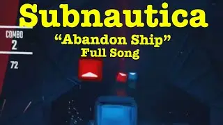 Subnautica “Abandon Ship” Full Custom Song on Beatsaber! 