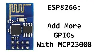 ESP8266: How To Add More GPIO Pins (MCP23008 Driver)