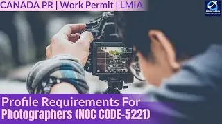 Photographers - Profile Description for Canada Work permit, LMIA and PR | NOC CODE 5221