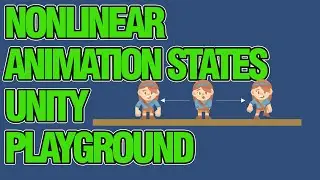 Building Non-Linear Animation States in Unity Playground