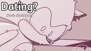 Dating? (Sonic Comic Dub)