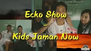 Kids Jaman Now - Ecko Show [lirik]
