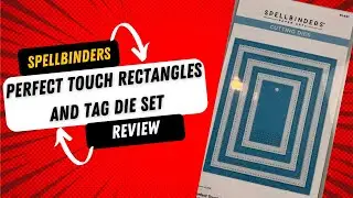 Spellbinders Perfect Touch Rectangles & Tags die set Review
