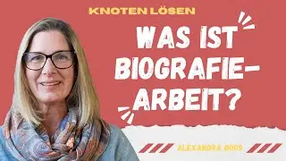 Was ist Biografiearbeit?