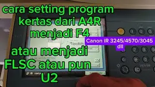 Ubah ukuran kertas A4 atau A4R menjadi F4, U2 atau FLSC pada layar monitor nya | Mesin fotocopy