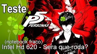 Persona 5  - Teste Intel Hd 620 - Sera que roda?